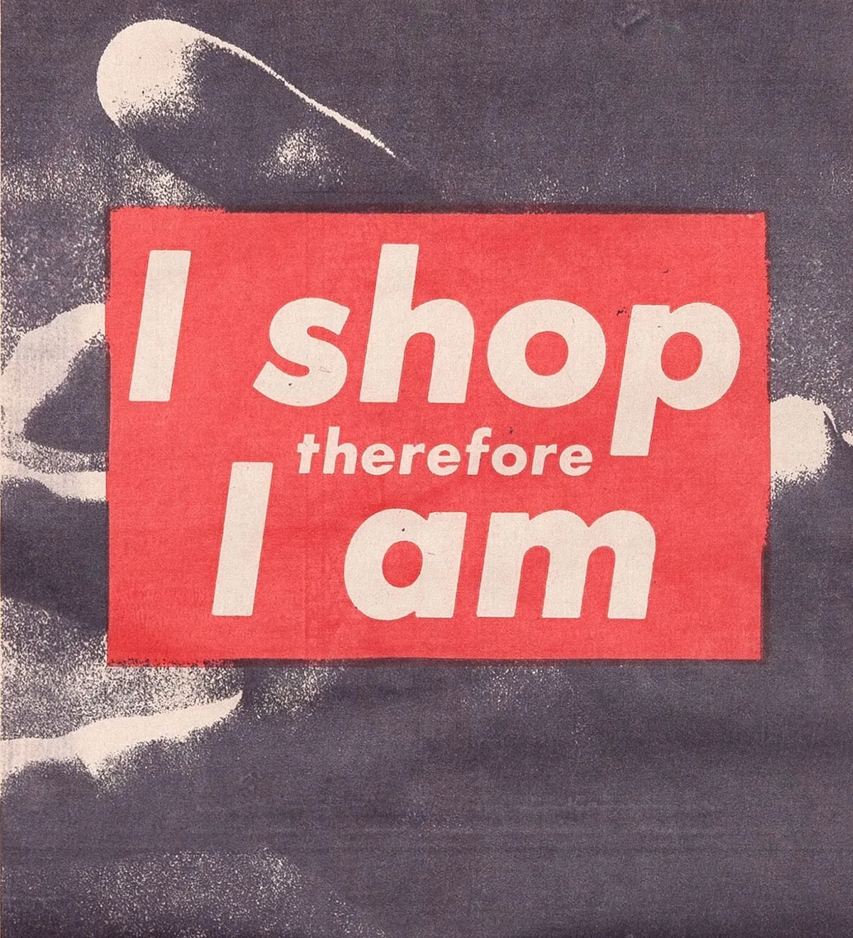 BARBARA KRUGER "I SHOP THEREFORE" MULTIPLE BLK, 1990