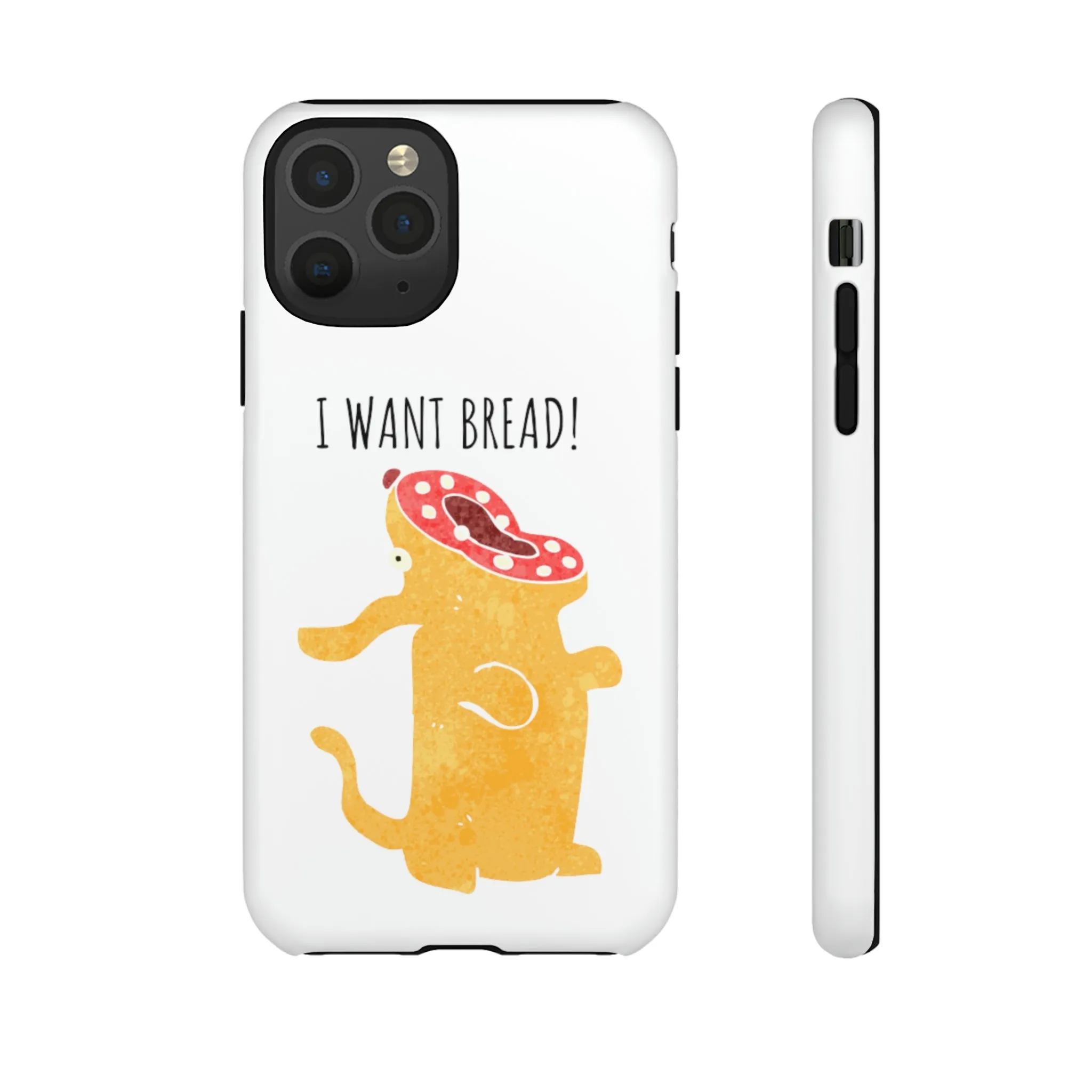 'I Want Bread' Phone Case