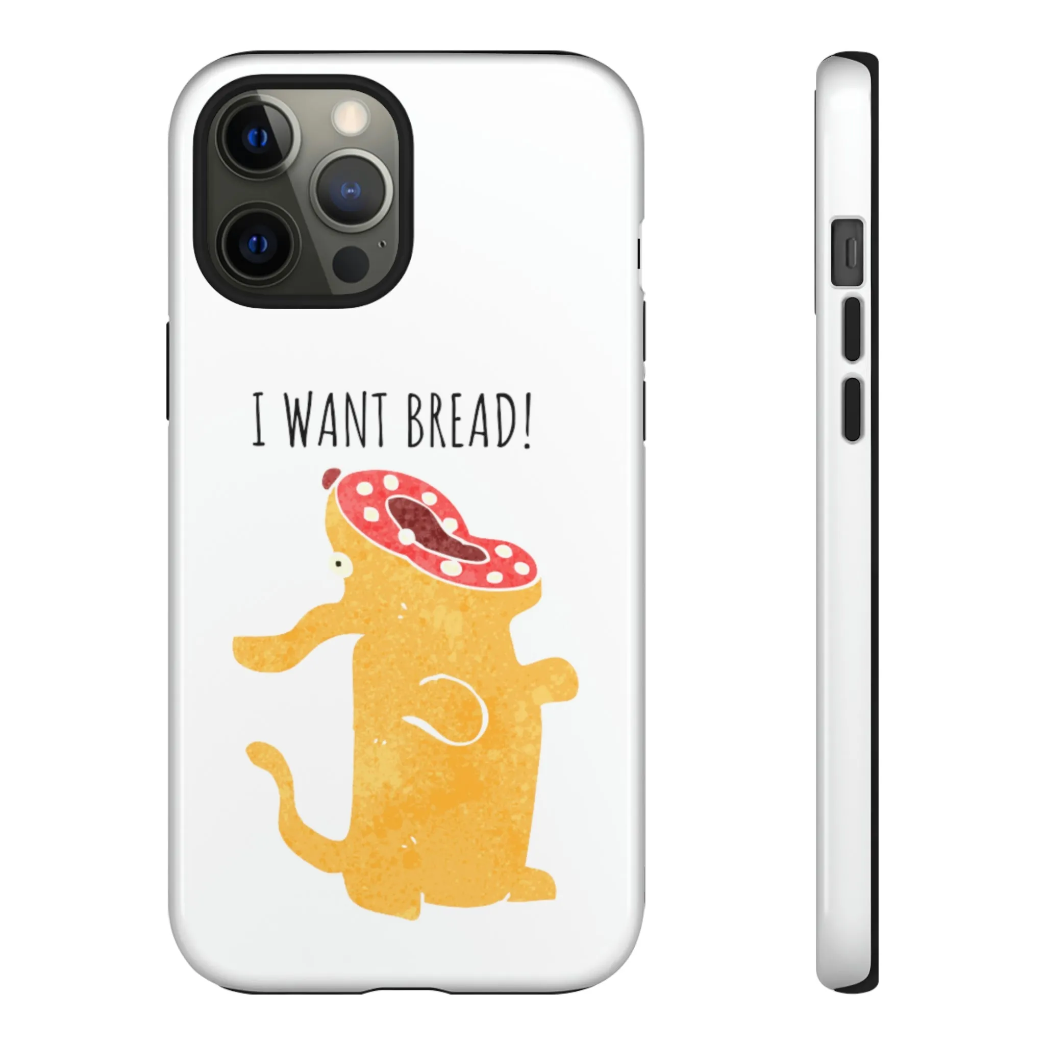 'I Want Bread' Phone Case