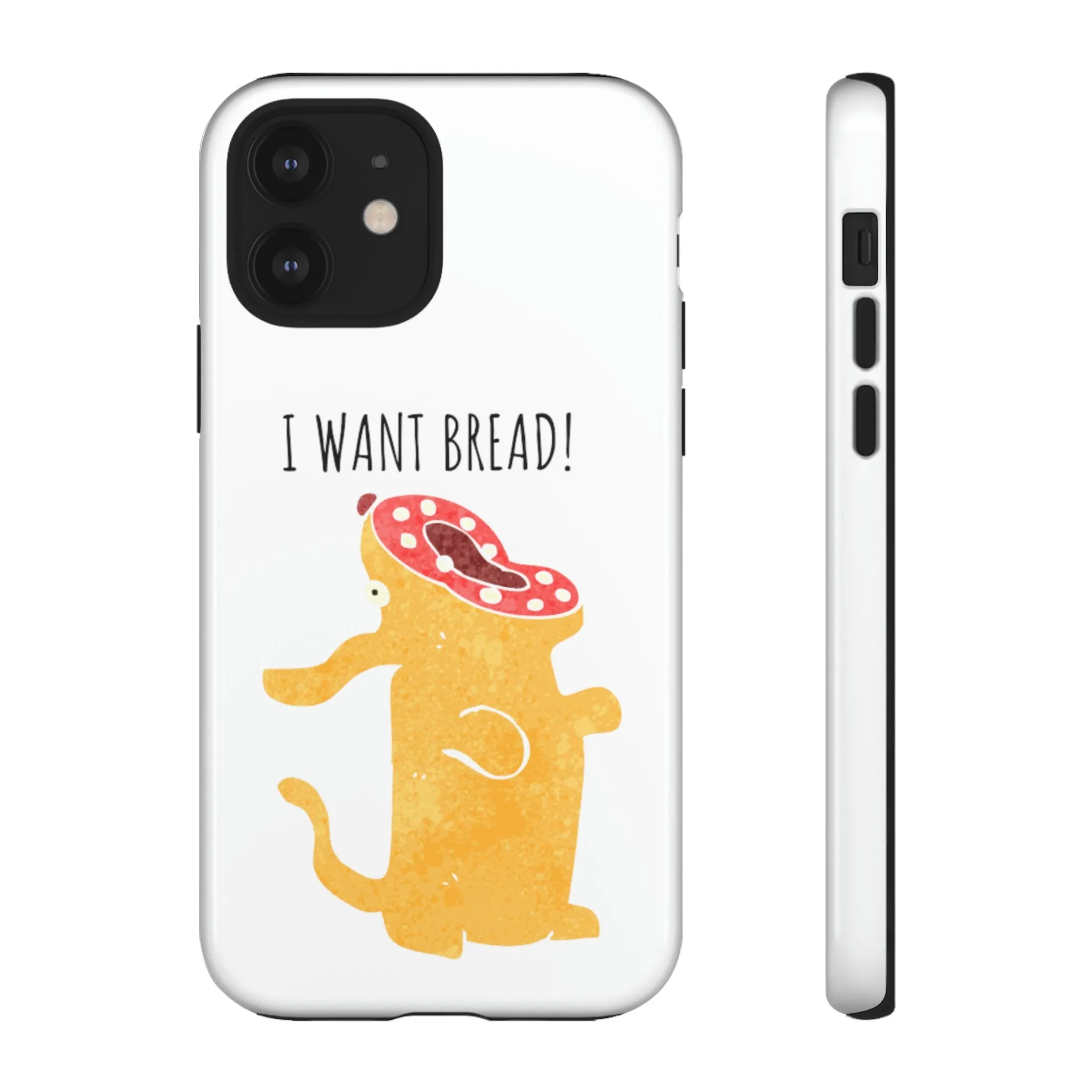 'I Want Bread' Phone Case