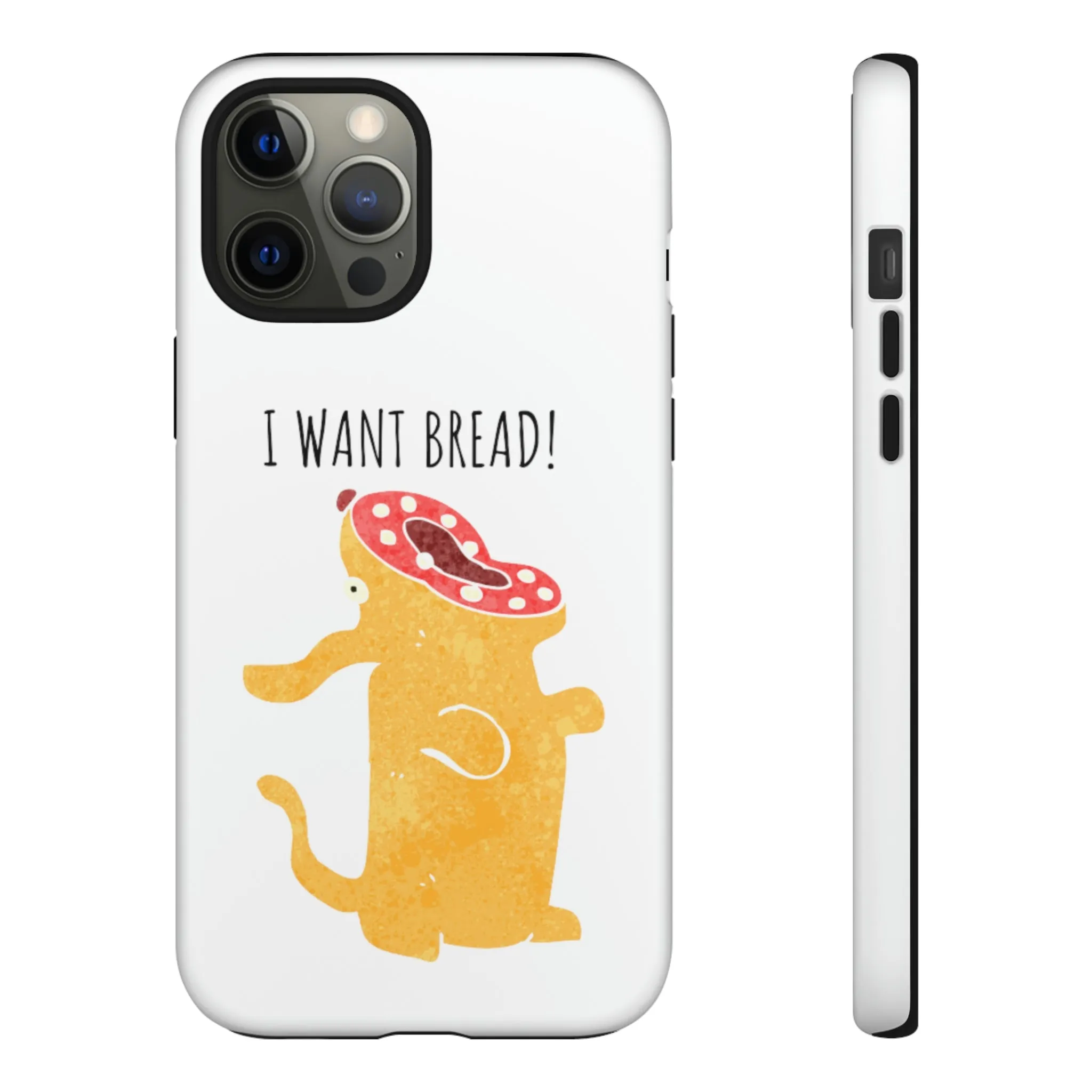 'I Want Bread' Phone Case