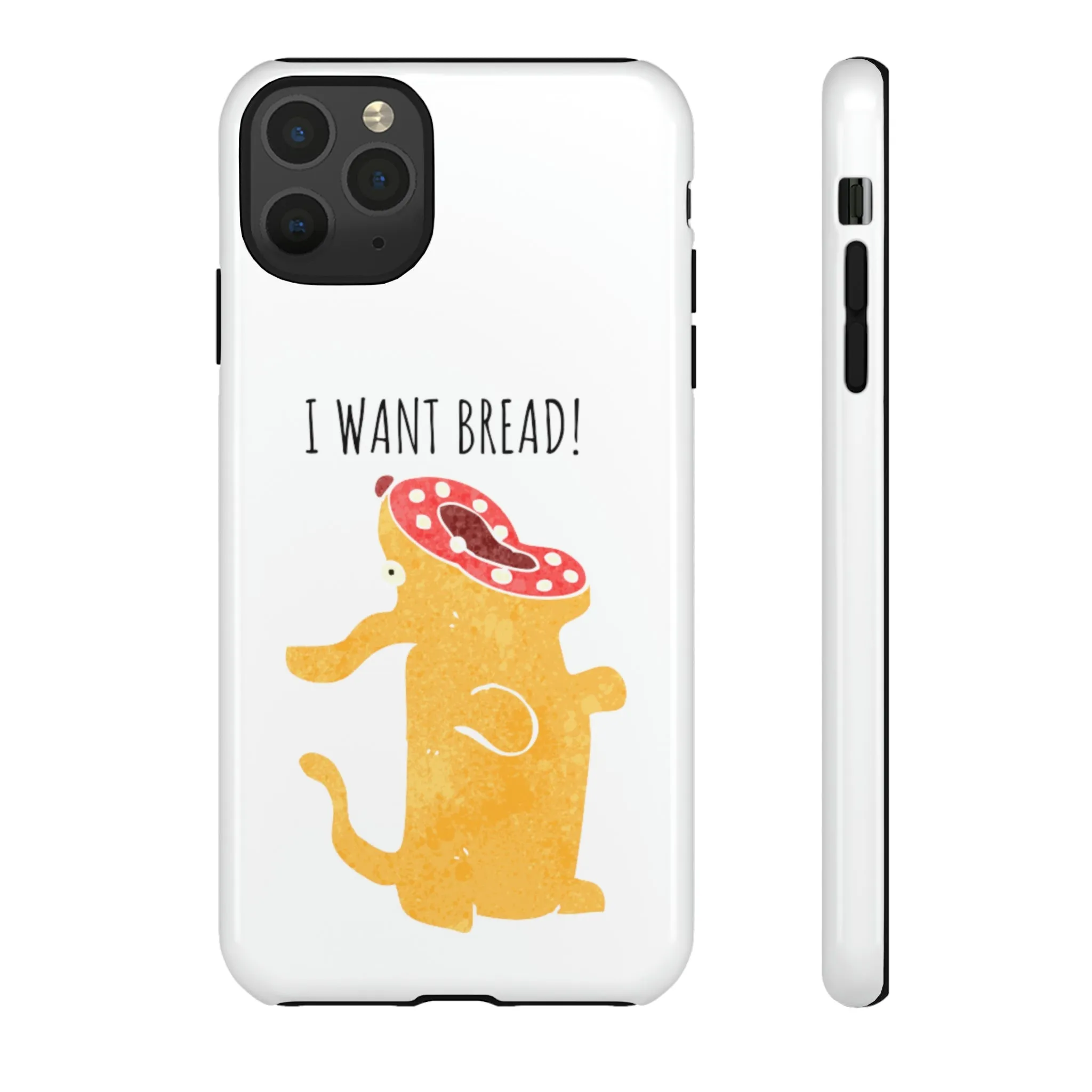 'I Want Bread' Phone Case