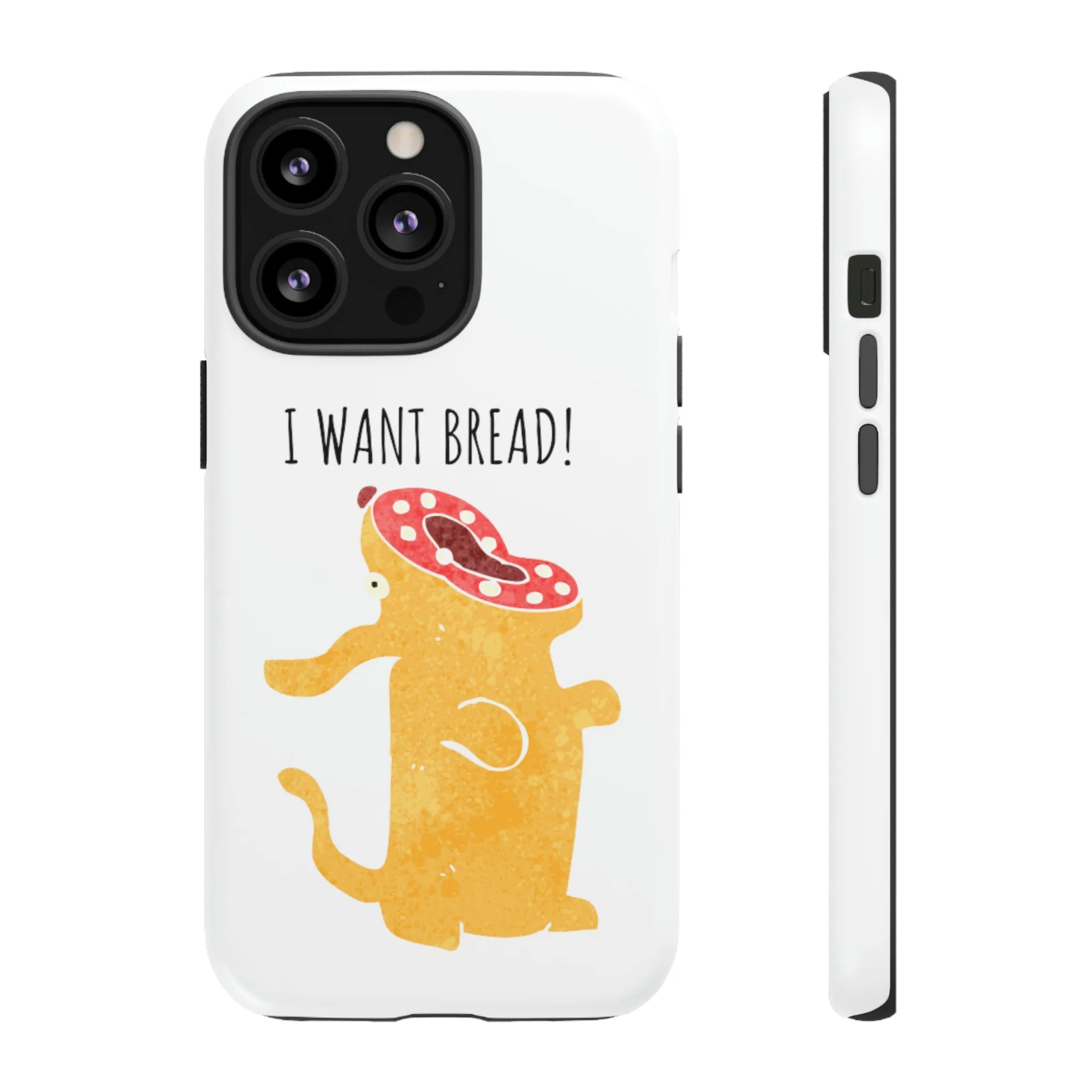 'I Want Bread' Phone Case