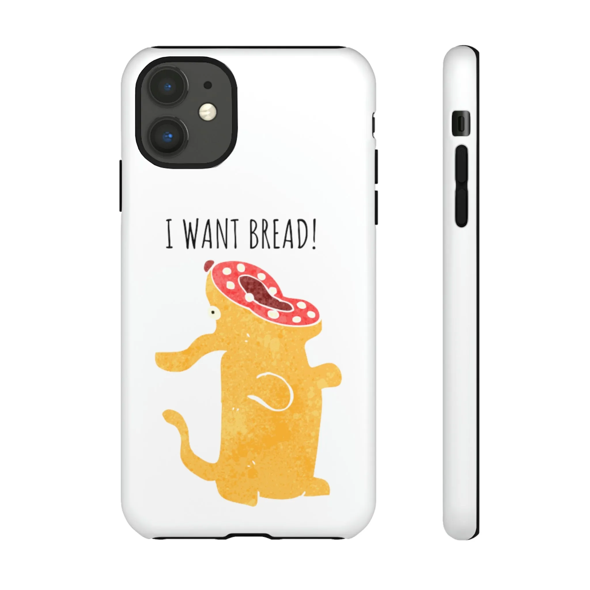 'I Want Bread' Phone Case