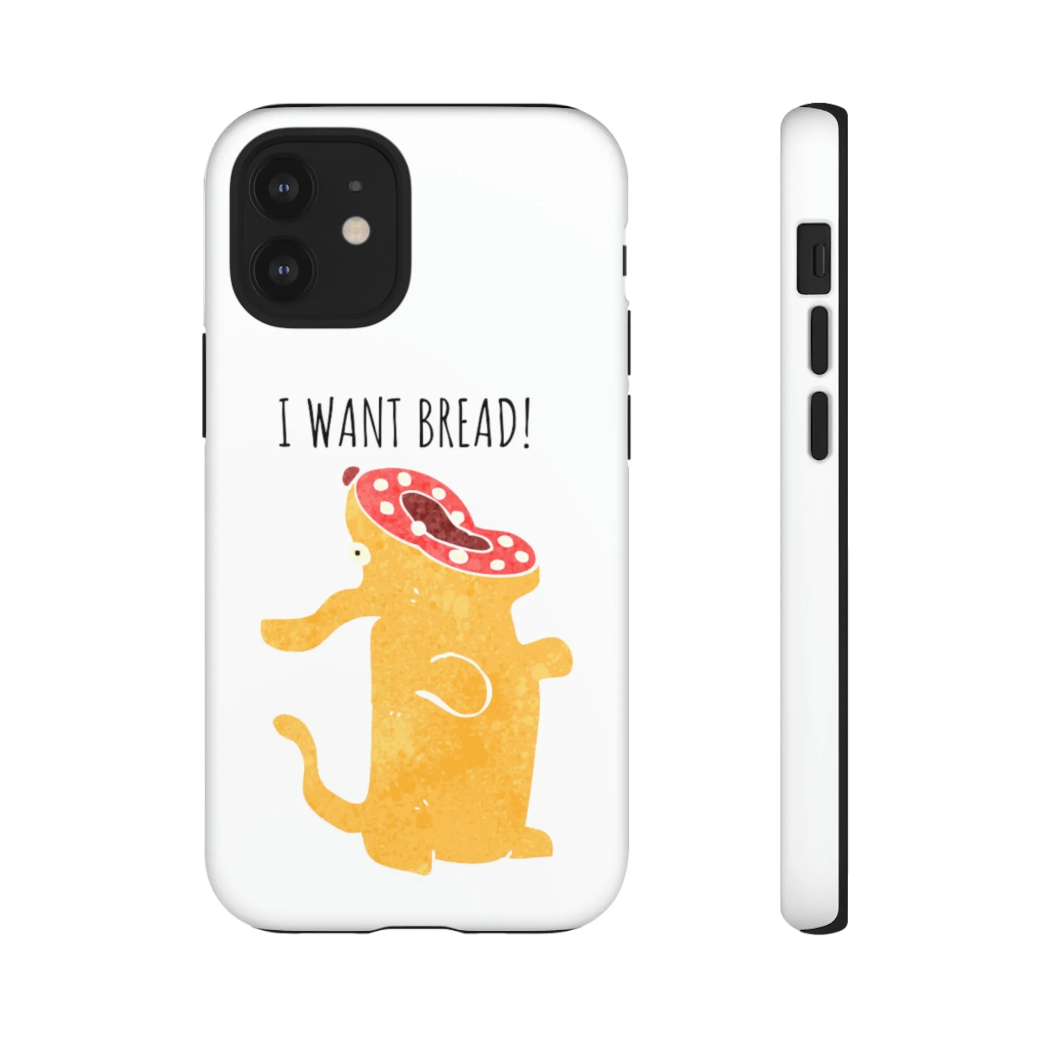'I Want Bread' Phone Case