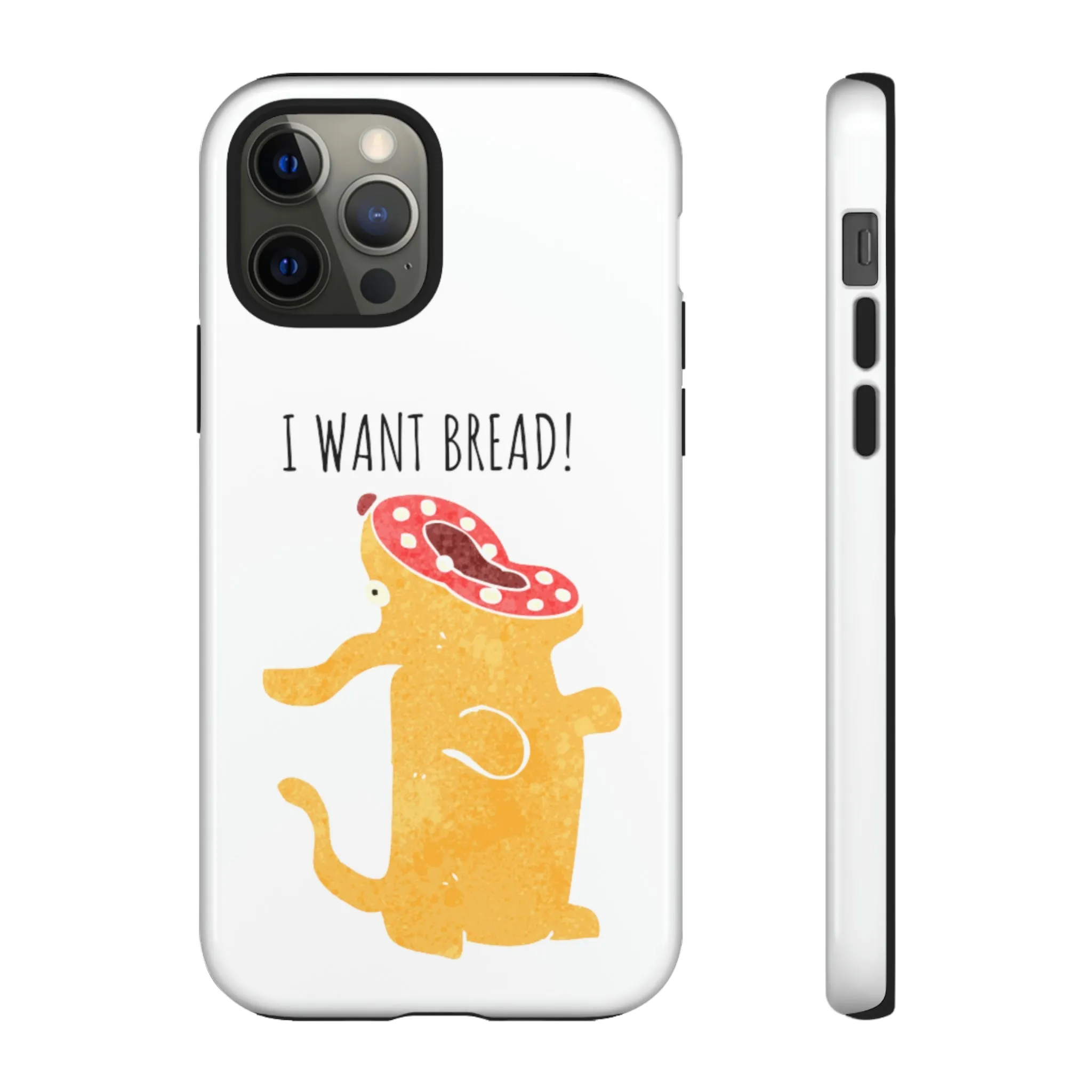 'I Want Bread' Phone Case
