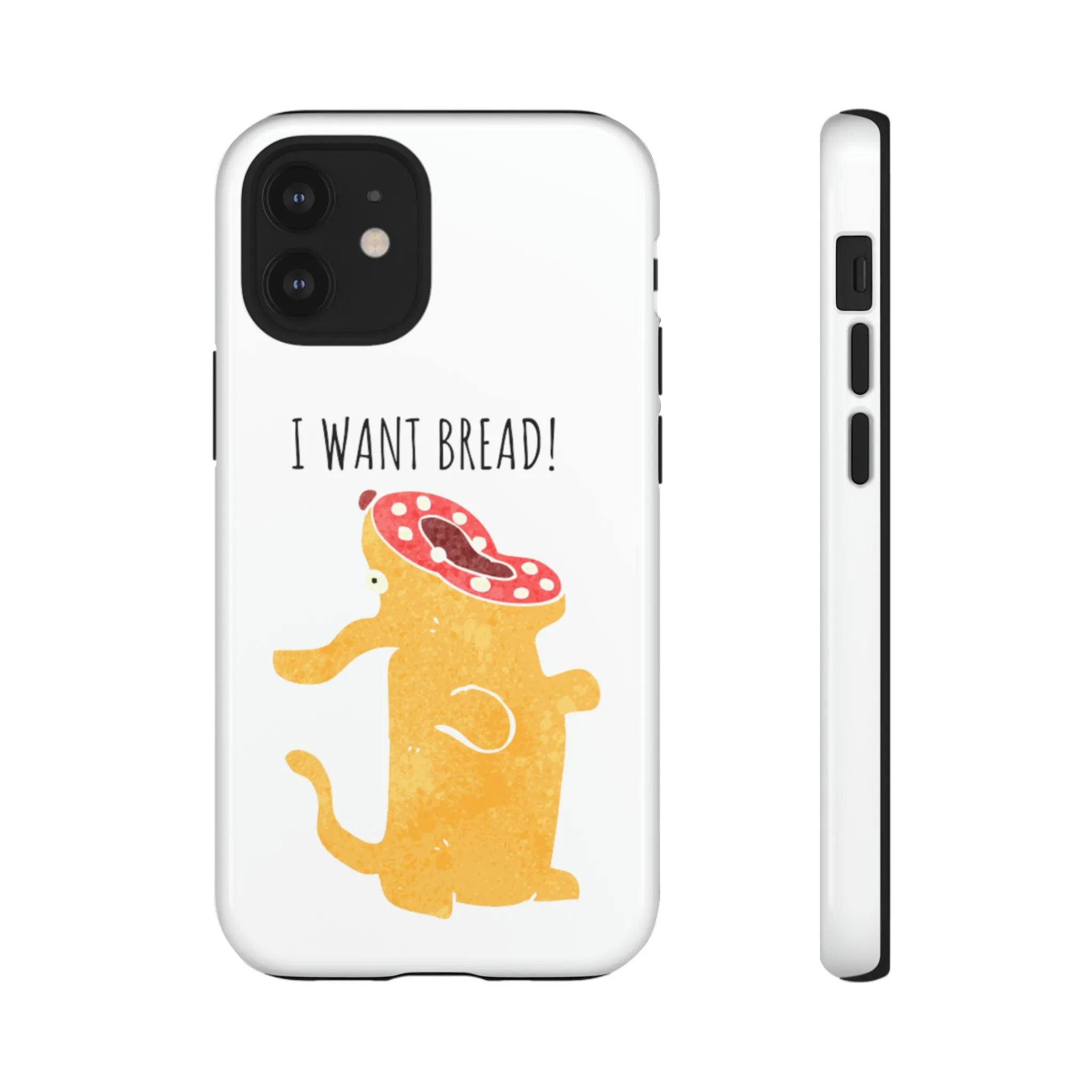 'I Want Bread' Phone Case
