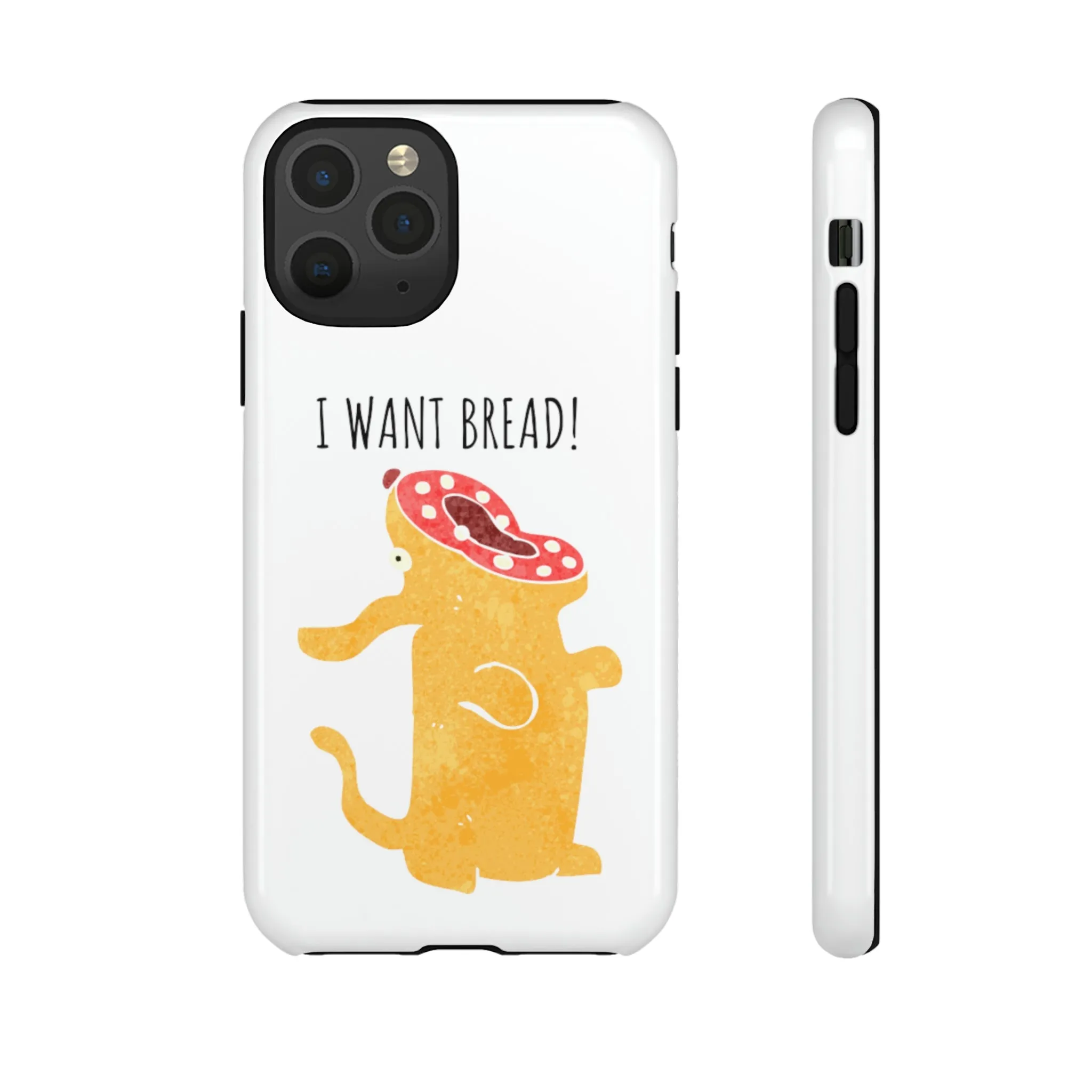 'I Want Bread' Phone Case