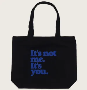 IT'S NOT ME IT'S YOU Tote Bag