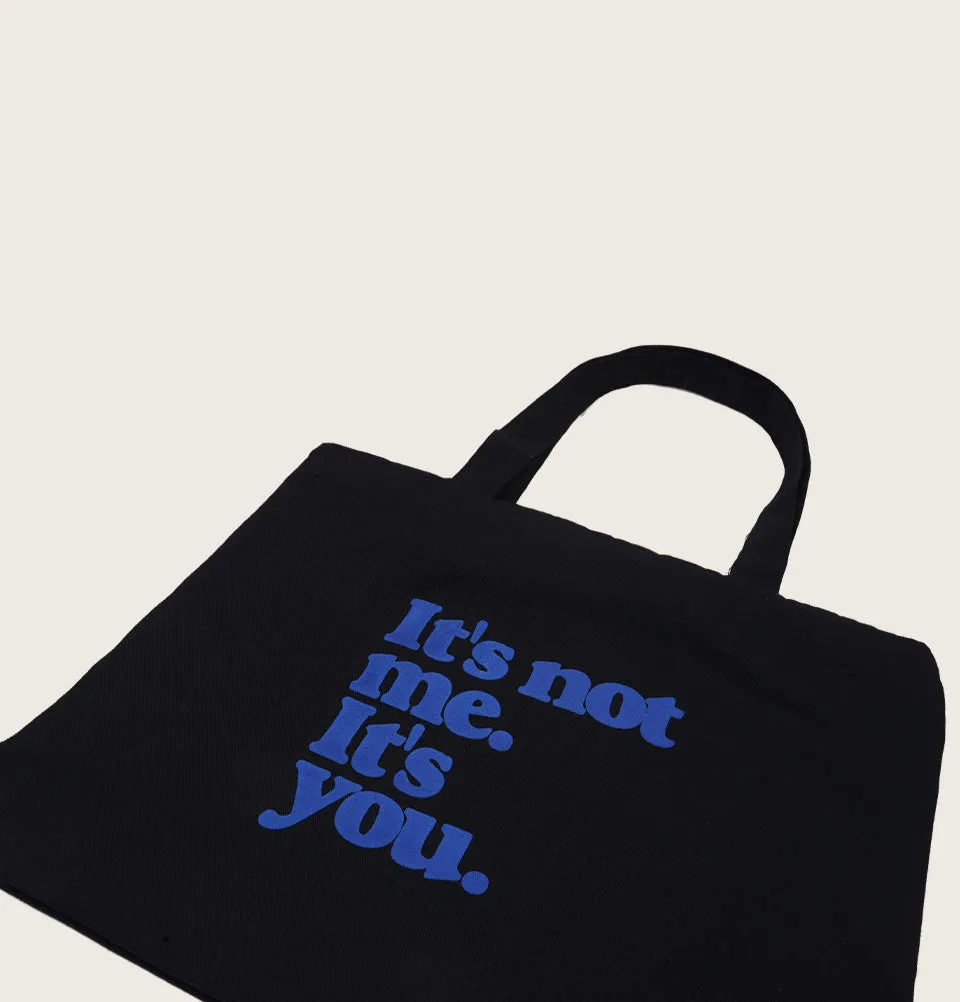 IT'S NOT ME IT'S YOU Tote Bag