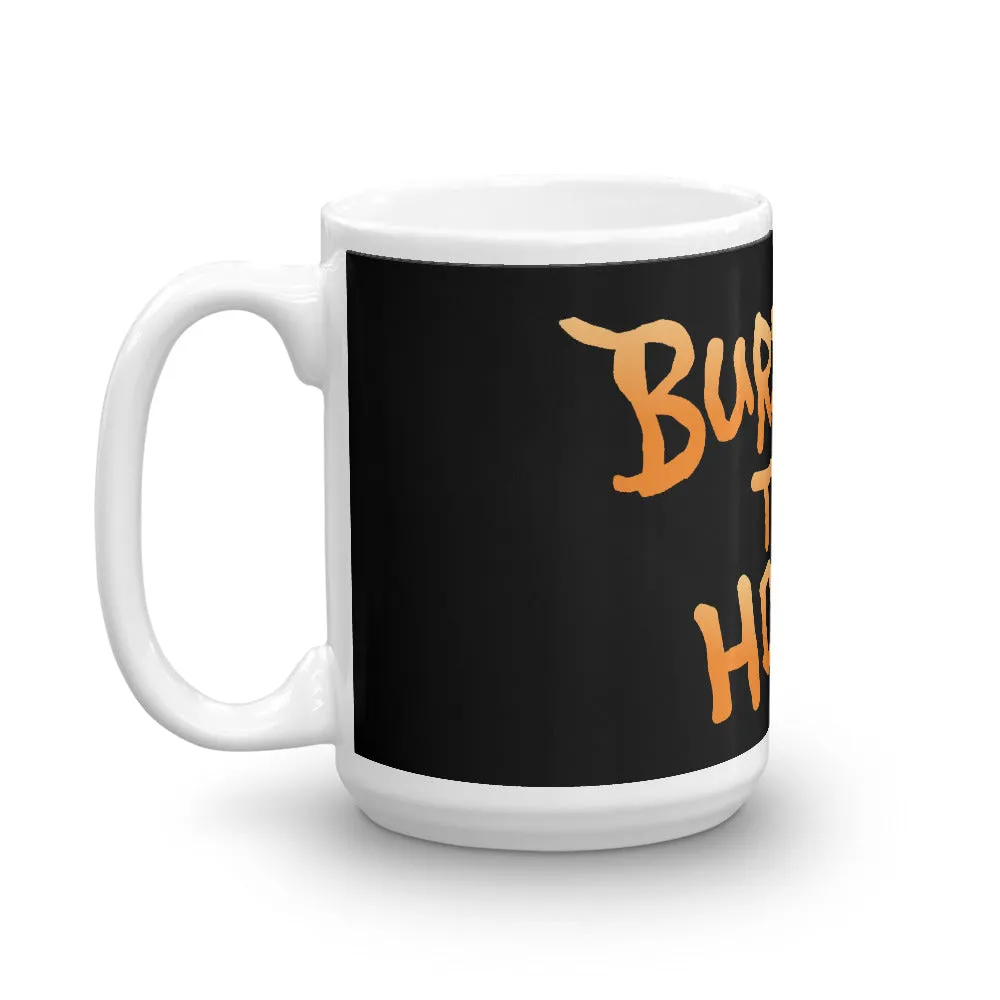 "Burn Out The House" Mug design by Hero.