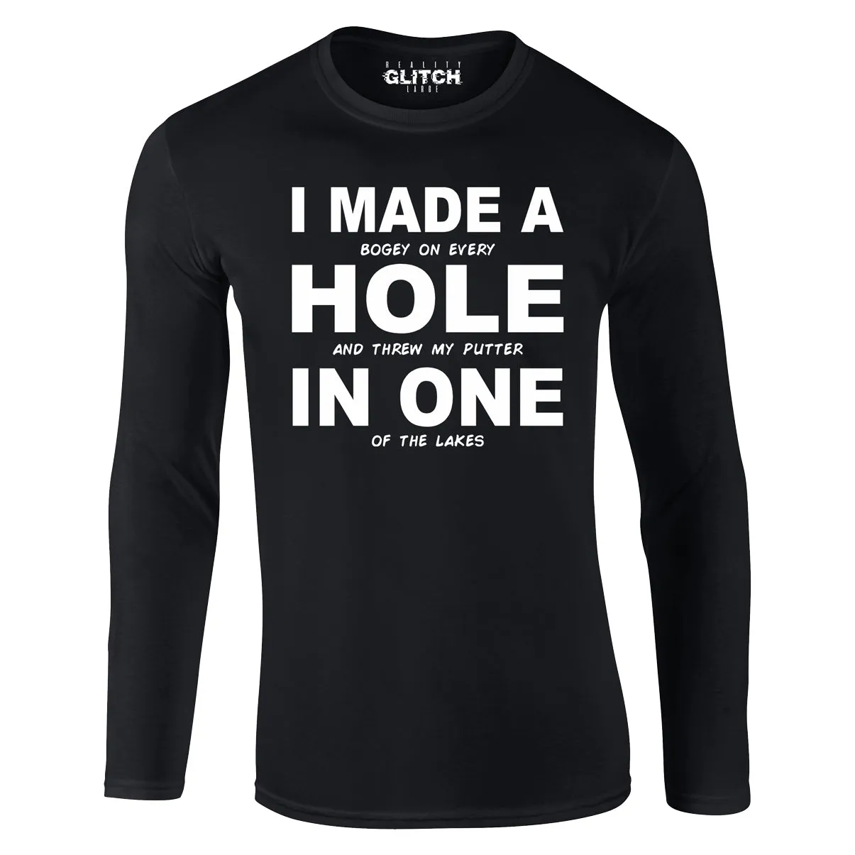 Reality Glitch I Made a Hole In One Mens T-Shirt - Long Sleeve