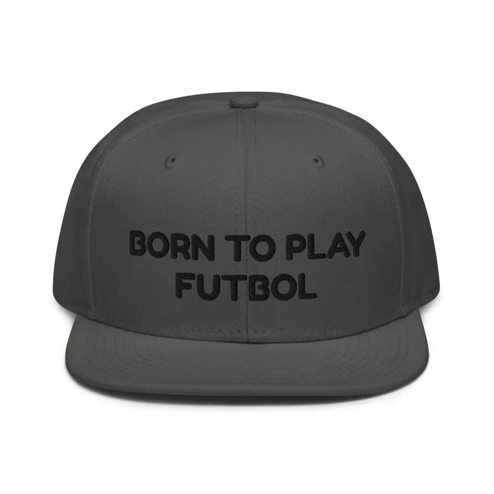 Snapback Hat "1051-0051 Born To Play Futbol (Black Logo)"