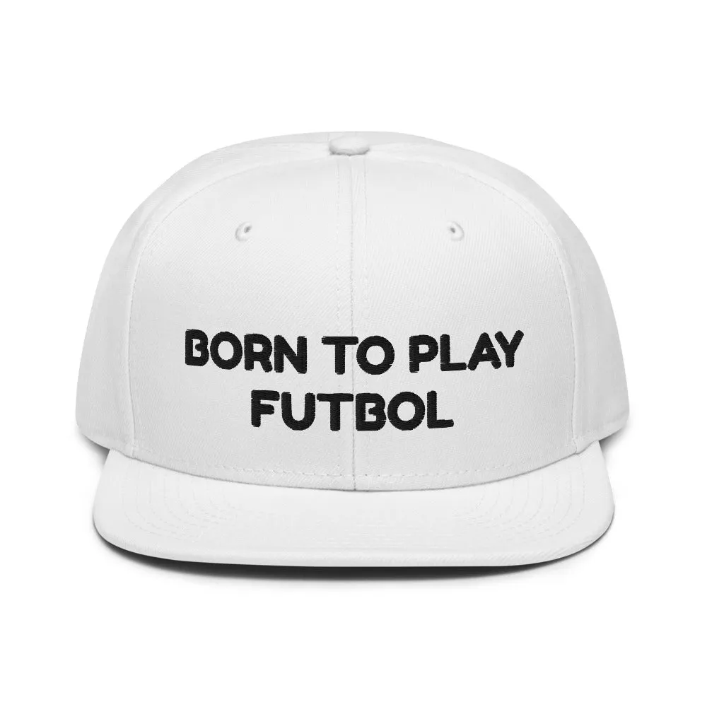 Snapback Hat "1051-0051 Born To Play Futbol (Black Logo)"