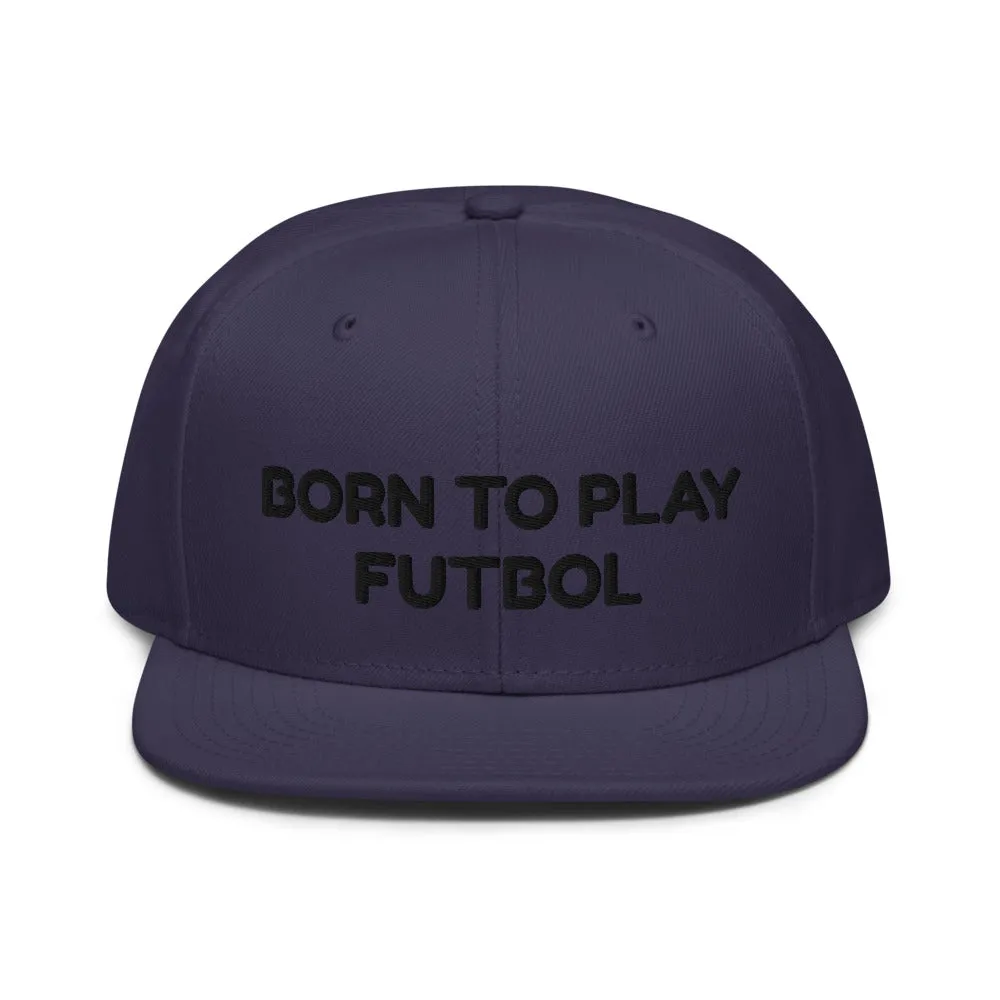 Snapback Hat "1051-0051 Born To Play Futbol (Black Logo)"
