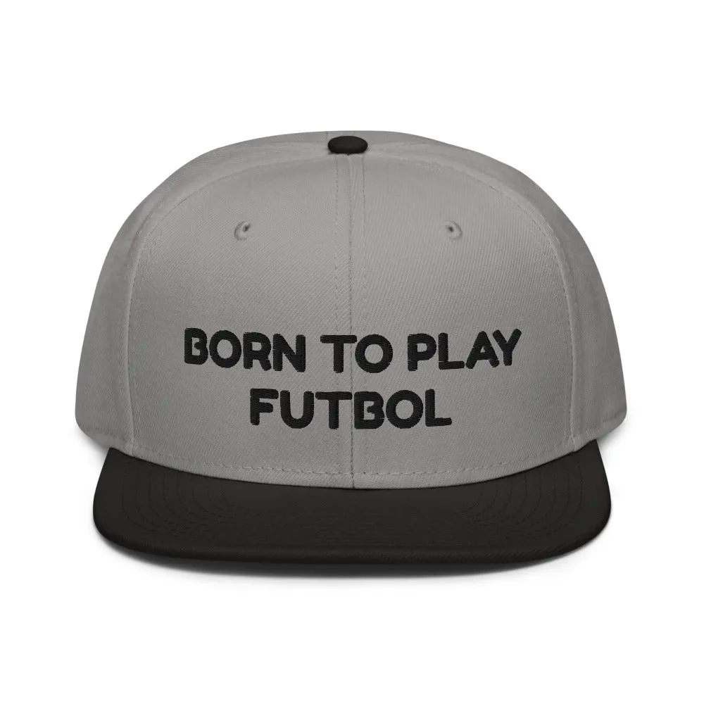 Snapback Hat "1051-0051 Born To Play Futbol (Black Logo)"