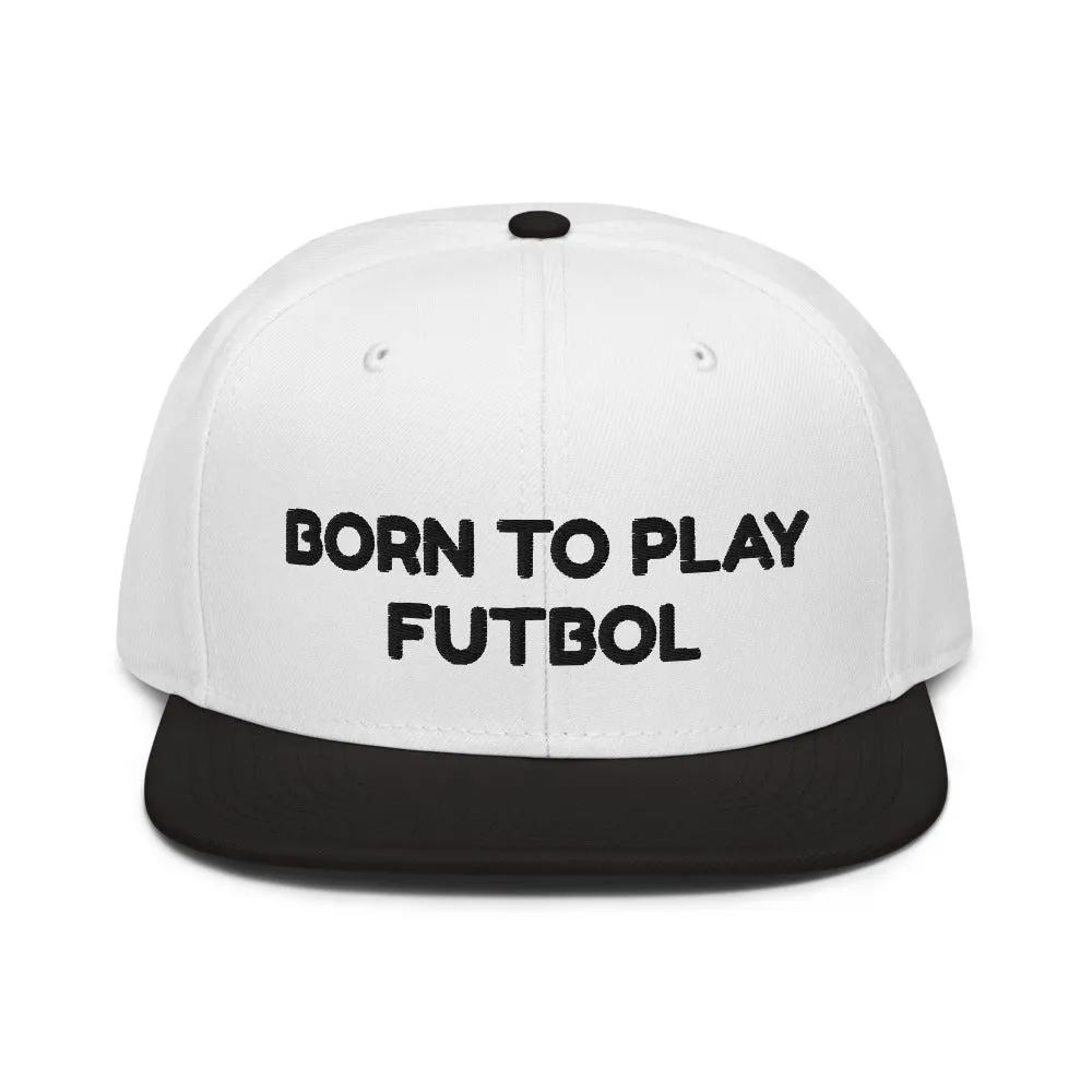 Snapback Hat "1051-0051 Born To Play Futbol (Black Logo)"