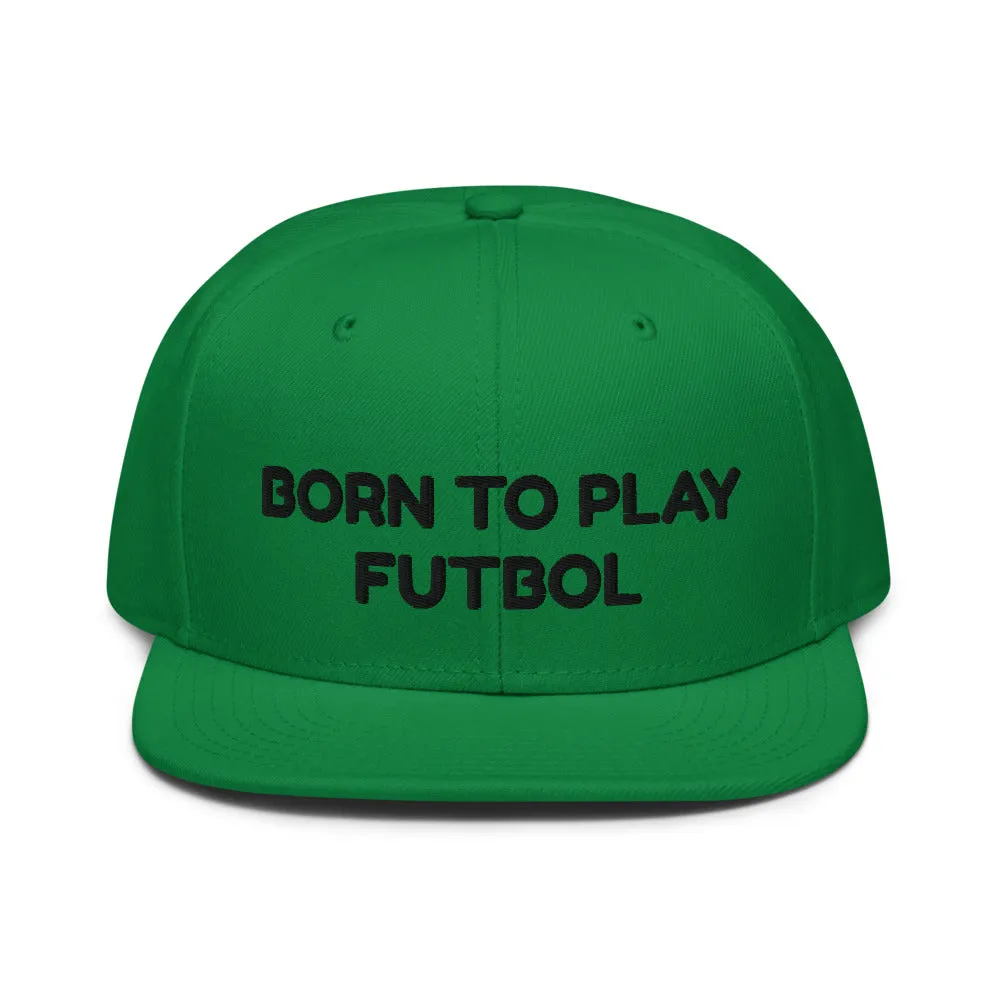 Snapback Hat "1051-0051 Born To Play Futbol (Black Logo)"