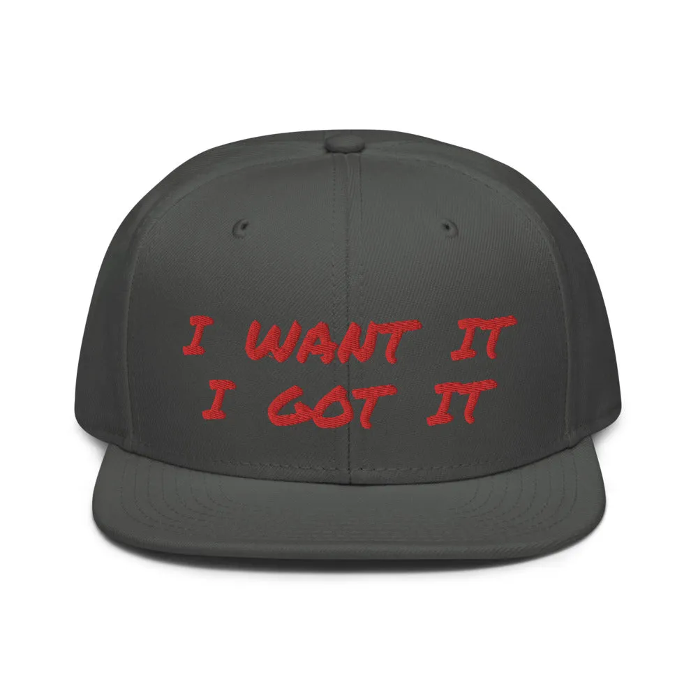 Snapback Hat "2052-0171 I Want It I Got It (Red Logo)"
