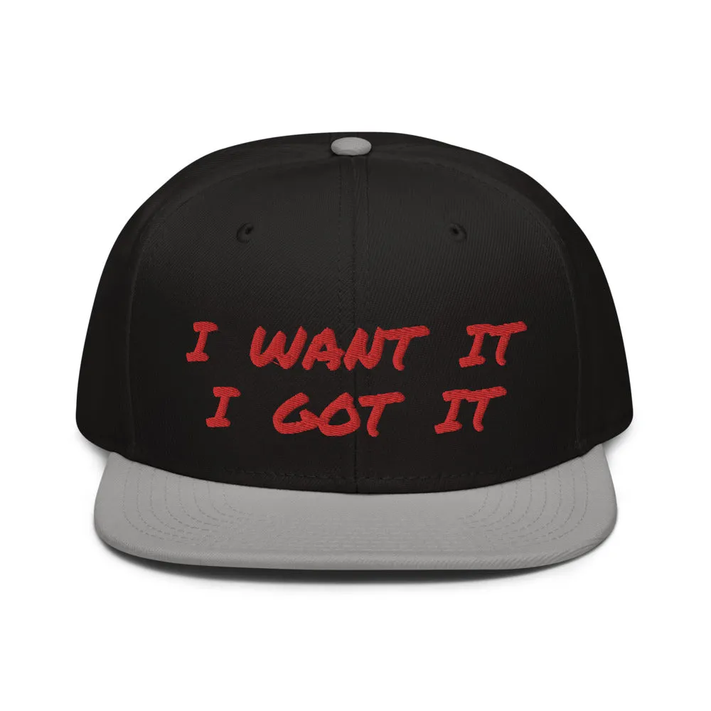 Snapback Hat "2052-0171 I Want It I Got It (Red Logo)"