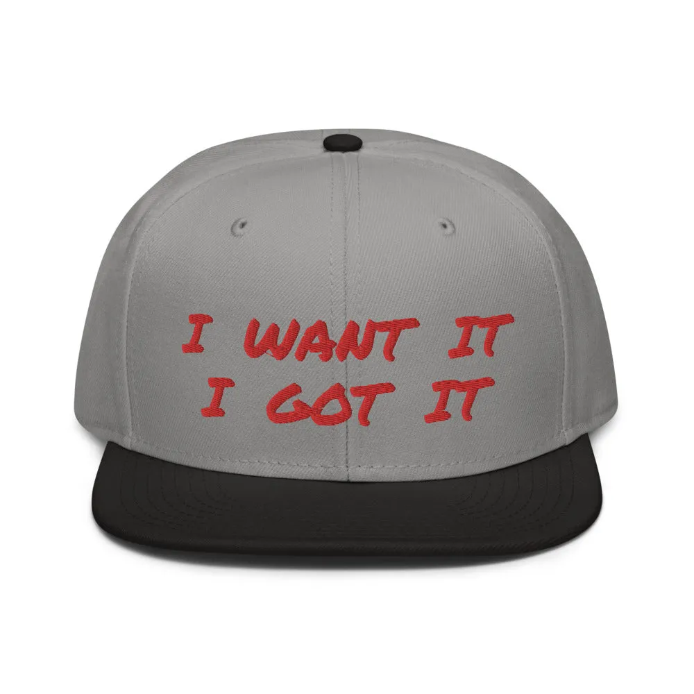 Snapback Hat "2052-0171 I Want It I Got It (Red Logo)"
