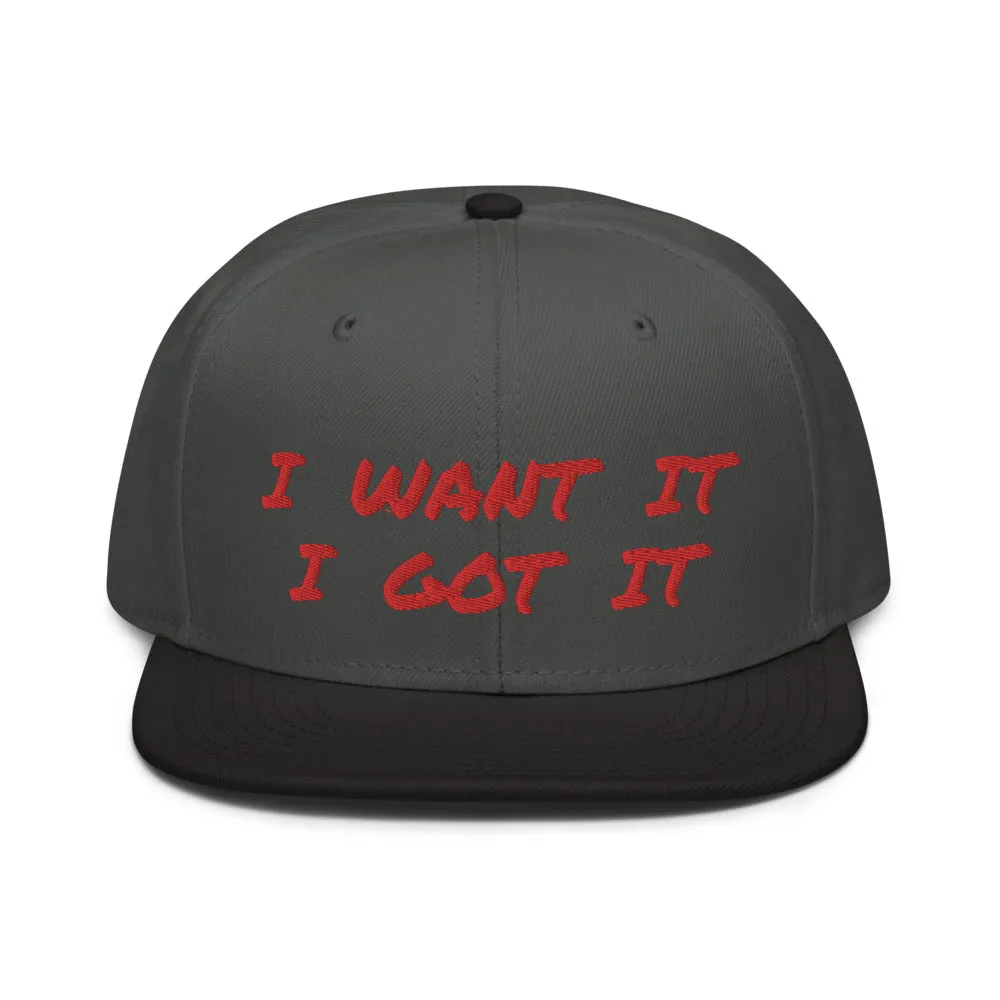 Snapback Hat "2052-0171 I Want It I Got It (Red Logo)"